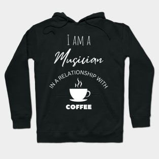 I am a Musician in a relationship with Coffee Hoodie